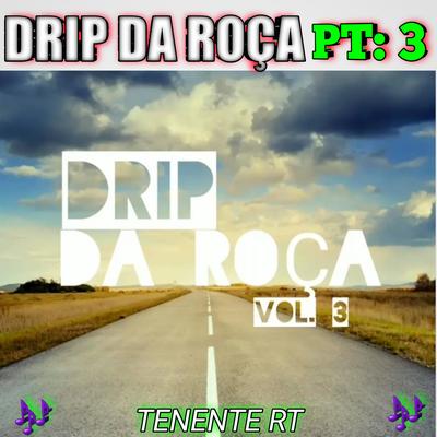 Drip Da Roça 3 By TENENTE RT, Mc Heverton's cover