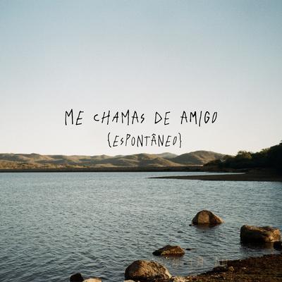 Me Chamas de Amigo / Espontâneo By José Jr.'s cover