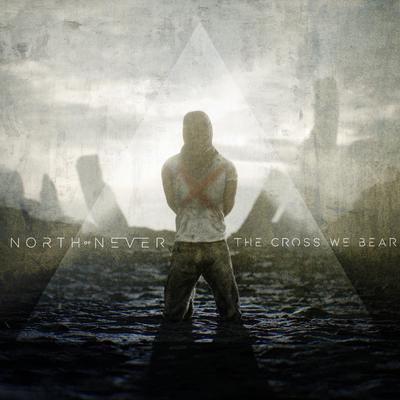 The Cross We Bear By North of Never's cover