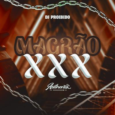 Magrão Xxx By DJ PROIBIDO's cover