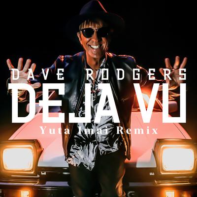 DEJA VU (Yuta Imai Remix) By dave rodgers's cover