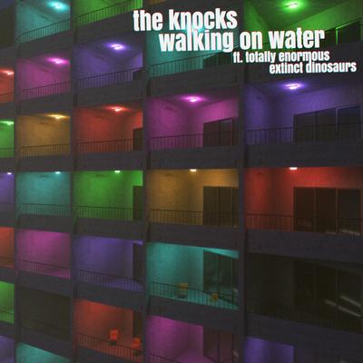 Walking On Water (feat. Totally Enormous Extinct Dinosaurs) By The Knocks, Totally Enormous Extinct Dinosaurs's cover