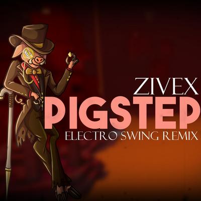 Pigstep (Electro Swing Remix) By Zivex's cover