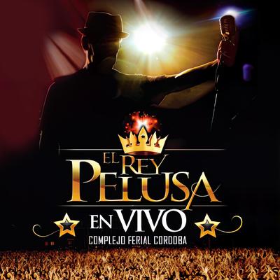 El Rey Pelusa en vivo Complejo Ferial Córdoba's cover