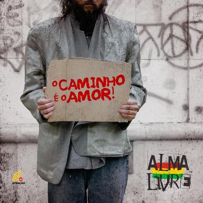 O Caminho É O Amor By Alma Livre's cover