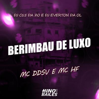 Berimbau de Luxo By MC DDSV, DJ C15 DA ZO, Dj Everton da Ol, MC HF's cover