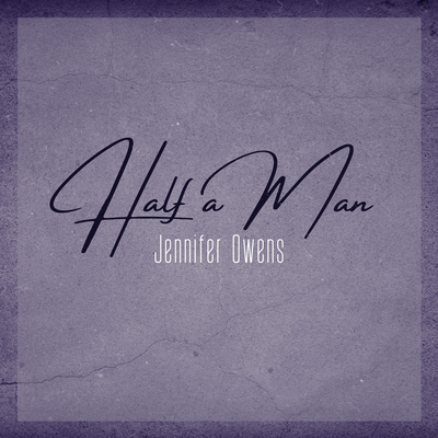 Half A Man By Jennifer Owens's cover