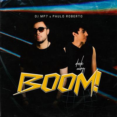 Boom! By Paulo Roberto, DJ MP7's cover
