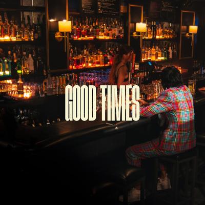 Good Times By Chencho Corleone's cover
