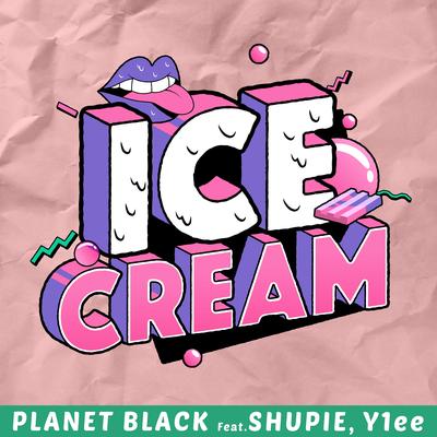 ICE CREAM By Planet Black's cover