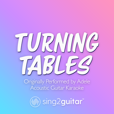 Turning Tables (Originally Performed by Adele) (Acoustic Guitar Karaoke) By Sing2Guitar's cover