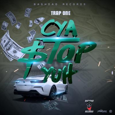 Cya Stop Yuh By Trap One's cover