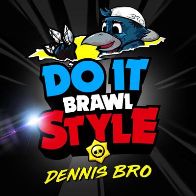 Do It Brawlstyle (Brawl Stars Song) By Brawl Bro's cover