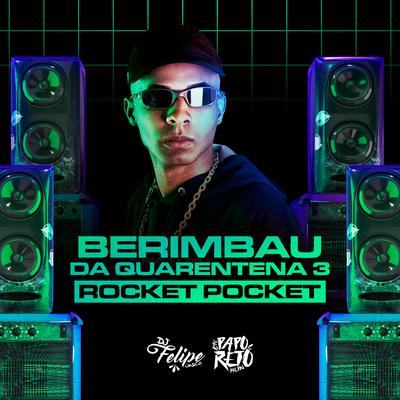Berimbau da Quarentena 3 - Rocket Pocket By DJ Felipe Único, MC Menor MT's cover
