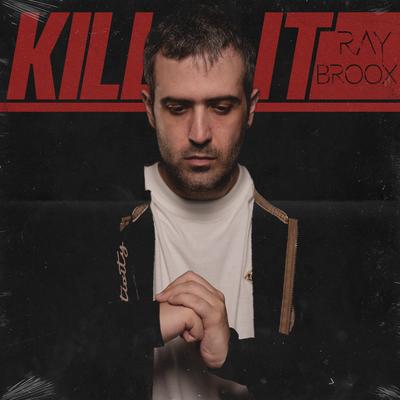 Kill It By Ray Broox's cover