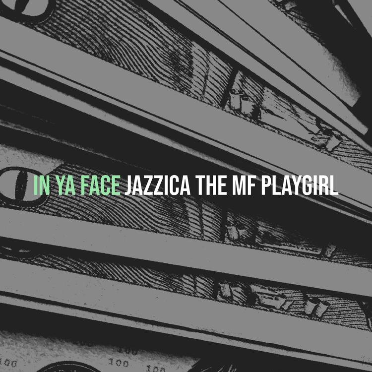 Jazzica The MF PlayGirl's avatar image
