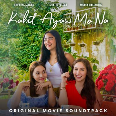 Kahit Ayaw Mo Na (Original Movie Soundtrack)'s cover