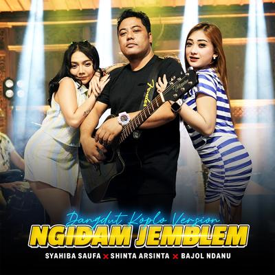 Ngidam Jemblem (Live) By Syahiba Saufa, Shinta Arsinta, Bajol Ndanu's cover