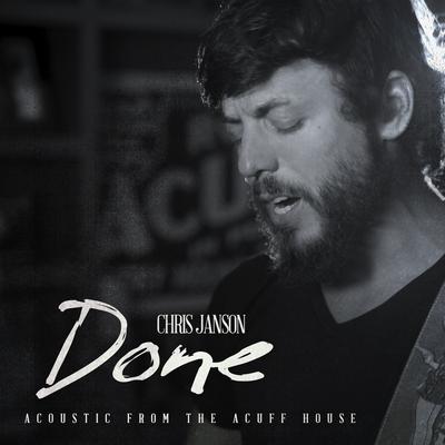 Done (Stripped Down Acoustic) By Chris Janson's cover