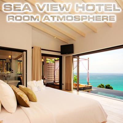 Relaxing Sea View Hotel Room (feat. Atmospheres White Noise Sounds, Nature Sounds FX, Ocean Atmosphere Sounds, Calming Nature Sound FX & Air Conditioning Sounds) By Ocean Atmosphere Sounds, Calming Nature Sound FX, Air Conditioning Sounds, Atmospheres Sounds, White Noise Sound FX, Sea View Hotel Room Sounds, Atmospheres White Noise Sounds, Nature Sounds FX's cover