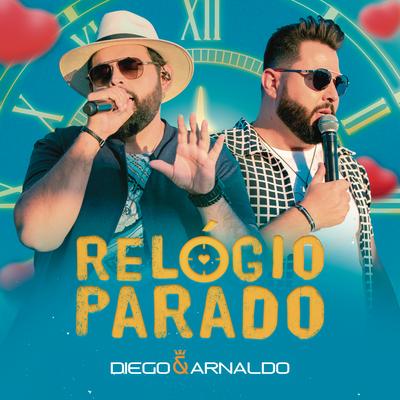 Relógio Parado (Ao Vivo) By Diego & Arnaldo's cover