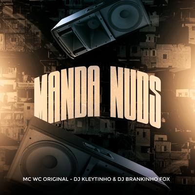 Manda Nuds By DJ Kleytinho, Mc Wc Original, DJ Brankinho Fox's cover