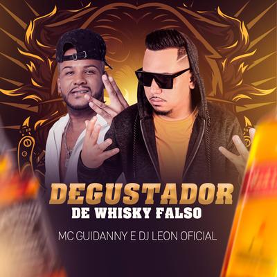 Degustador de Whisk Falso By Dj Leon Oficial, Mc Guidanny's cover