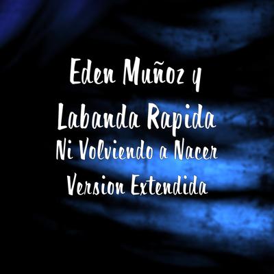 Ni Volviendo a Nacer Version Extendida's cover