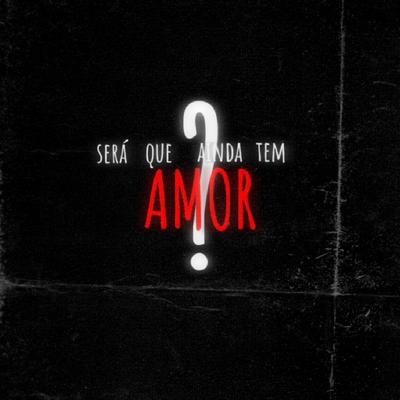 Será Que Ainda Tem Amor? By NEVEZZZ, Valencianobeats, Alvezs's cover