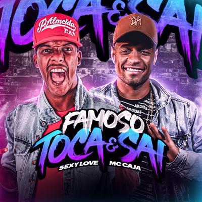 Famoso Toca e Sai By DJ Sexy Love, MC Caja's cover