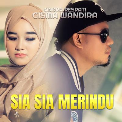 Sia Sia Merindu By Andra Respati, Gisma Wandira's cover