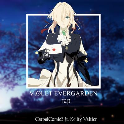 Violet Evergarden Rap By CarpalComic3, Keiity Valtier's cover