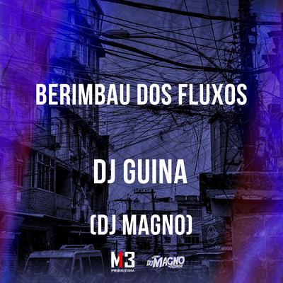 Berimbau dos Fluxos By DJ Guina, DJ MAGNO's cover