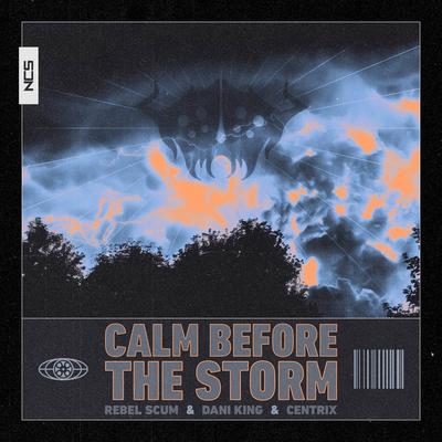 Calm Before The Storm By Rebel Scum, Dani King, Centrix's cover