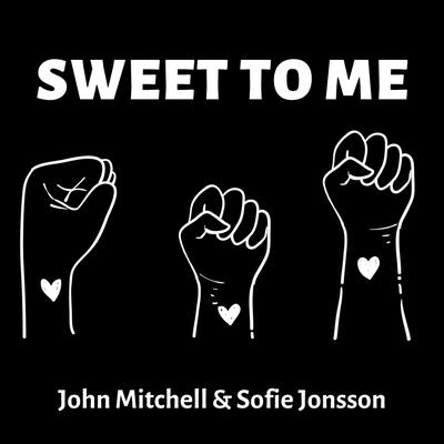 Sweet to Me By John Mitchell & Sofie Jonsson's cover