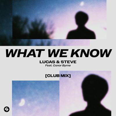 What We Know (feat. Conor Byrne) [Club Mix] By Lucas & Steve, Conor Byrne's cover