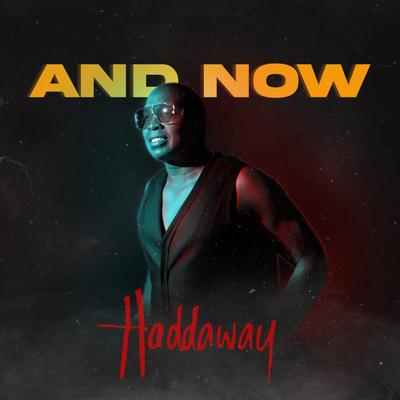 And Now By Haddaway's cover