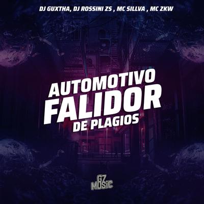 Automotivo Falidor de Plagios By DJ GUXTHA, DJ Rossini ZS, MC SILLVA, MC ZKW's cover