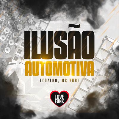 Ilusão Automotiva By LeoZera, Love Funk, MC Yuri's cover