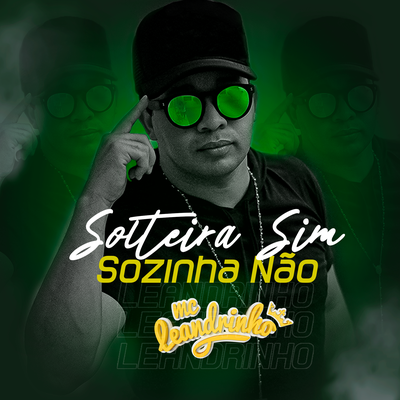 Solteira Sim, Sozinha Não By Mc Leandrinho, Dj André zanella's cover