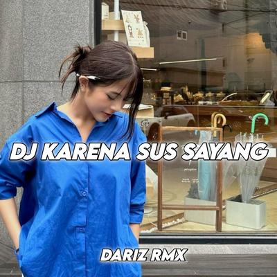 KARNA SUS SAYANG By DARIZ RMX's cover