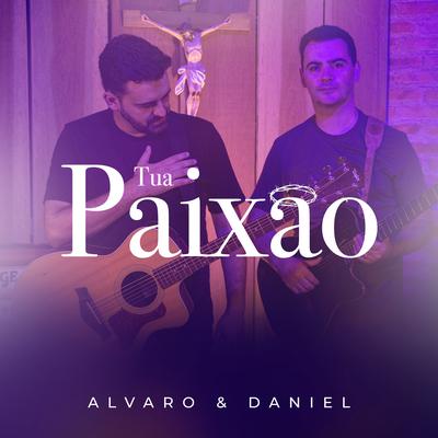 Tua Paixão By Alvaro & Daniel's cover