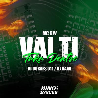 Vai Ti Taka Dentro By Dj Durães 011, DJ Daav, Mc Gw's cover
