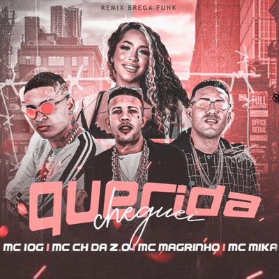 Querida Cheguei (Remix Brega Funk) By Mc CH Da Z.O, MC 10G, Mc Magrinho, Mc Mika's cover