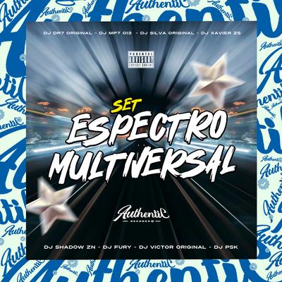 Set Espectro Multiversal By DJ MP7 013, DJ Silva Original, DJ DR7 ORIGINAL, Dj Fury, DJ VICTOR ORIGINAL, DJ Shadow ZN, DJ XAVIER ZS, DJ PSK's cover