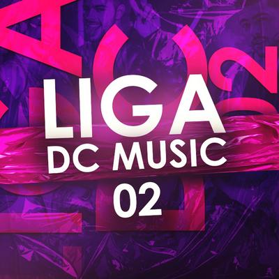 Liga da Dc 002 By MC PR, Lucas BHZ, Mc Mel, MC Magrella, GORDÃO DO PC's cover