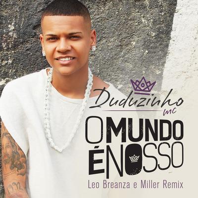 O Mundo É Nosso (Leo Breanza e Miller Remix)'s cover