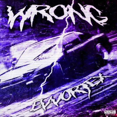 WRONG By EVVORTEX's cover