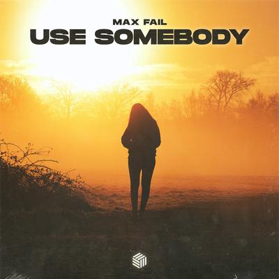 Use Somebody By Max Fail's cover