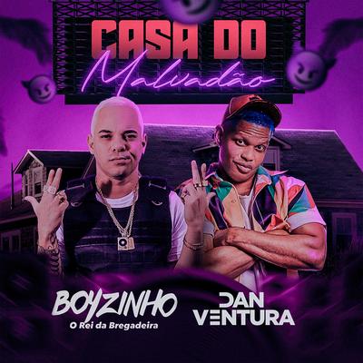 CASA DO MALVADÃO (Isca Das Perversa) By Boyzinho o Rei da Bregadeira, Dan Ventura's cover